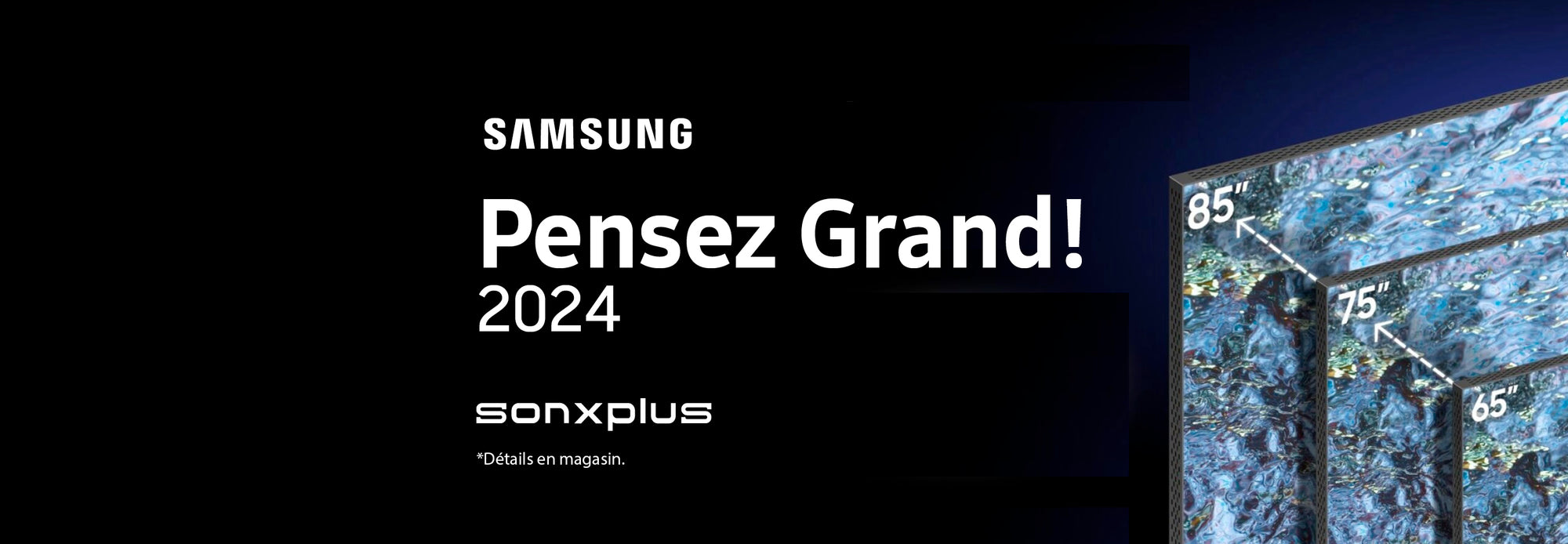Promo Pensez Grand avec Samsung | SONXPLUS.com